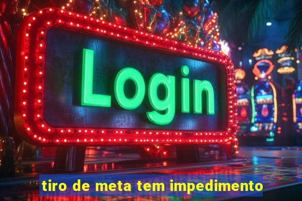 tiro de meta tem impedimento